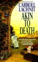 Akin to Death by Carroll Lachnit