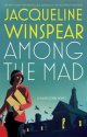 Among the Mad by Jacqueline Winspear