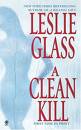 A Clean Kill by Leslie Glass