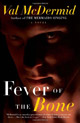 Fever of the Bone by Val McDermid