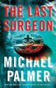 The Last Surgeon by Michael Palmer