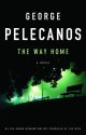 The Way Home by George Pelacanos